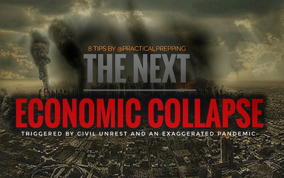 8 Prepping Tips for an Economic Collapse following a Pandemic and Civil Unrest driven SHTF.